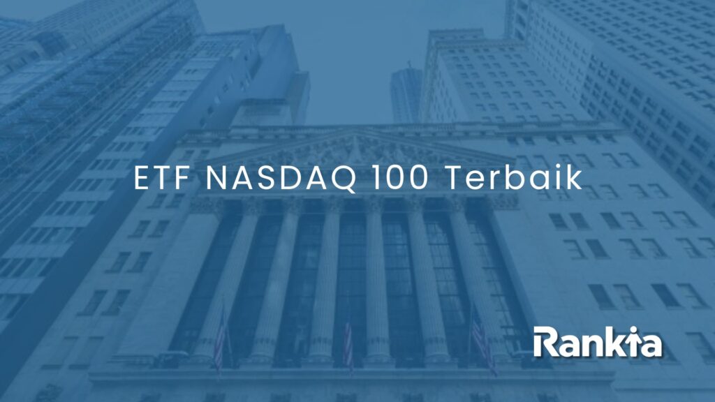 Daftar ETF Nasdaq 100 Terbaik untuk investasi jangka panjang