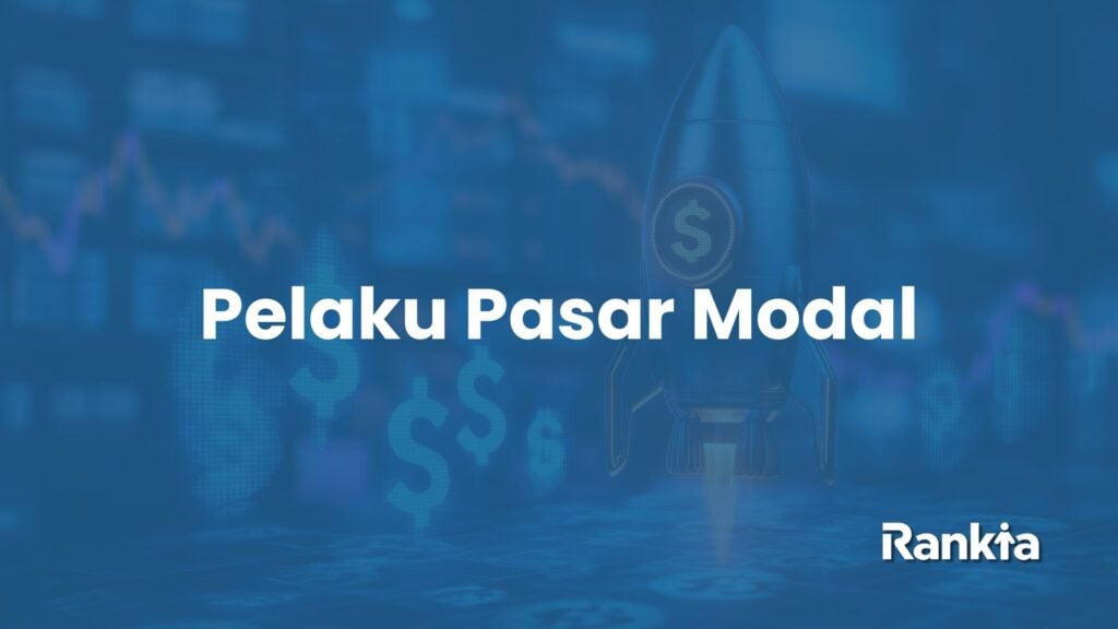 Pelaku pasar modal dan masing-masing perannya untuk menggerakkan perekonomian