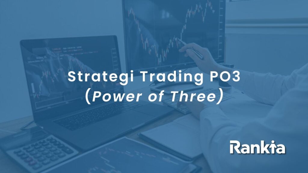 Strategi PO3 (Power of Three) dalam ICT Trading